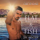 Flat Whites & Chocolate Fish - Audiobook